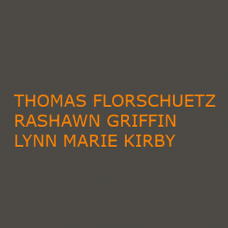 Is-ness – Thomas Florschütz, Rashawn Griffin, Lynn Marie Kirby - Thomas Erben Gallery